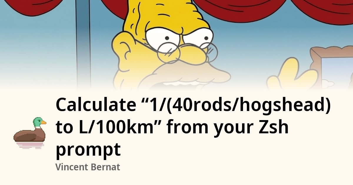 Calculate “1/(40rods/hogshead) to L/100km” from your Zsh prompt